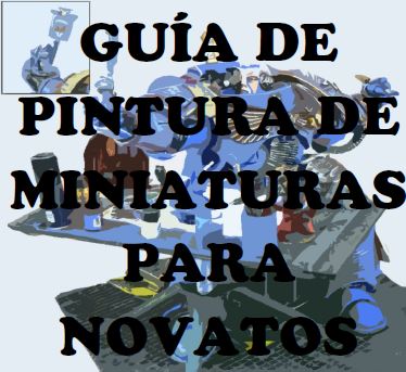 guia_de_pintura_de_miniaturas_para_novatos_por_ilore